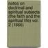 Notes On Doctrinal And Spiritual Subjects (The Faith And The Spiritual Life) Vol. 2 (1866)