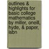 Outlines & Highlights For Basic College Mathematics By Miller, Oneill, Hyde, & Paper, Isbn