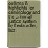 Outlines & Highlights For Criminology And The Criminal Justice System By Freda Adler, Isbn