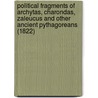 Political Fragments Of Archytas, Charondas, Zaleucus And Other Ancient Pythagoreans (1822) door Onbekend