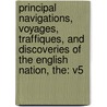 Principal Navigations, Voyages, Traffiques, And Discoveries Of The English Nation, The: V5 door Richard Hakluyt