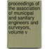 Proceedings Of The Association Of Municipal And Sanitary Engineers And Surveyors, Volume V