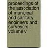 Proceedings Of The Association Of Municipal And Sanitary Engineers And Surveyors, Volume V door of Municipal and Sanitary Engineers an