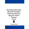 Psychologia Rationalis Methodo Scientifica Pertractata Qua Ea, Quae De Anima Humana (1734) door Christian Wolff