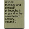 Rational Theology And Christian Philosophy In England In The Seventeenth Century, Volume 2 door John Tulloch