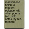 Rosalind And Helen, A Modern Eclogue, With Other Poems. (Ed., With Notes, By H.B. Forman). door Professor Percy Bysshe Shelley