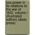 Sea Power In Its Relations To The War Of 1812, Volume I (Illustrated Edition) (Dodo Press)