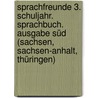 Sprachfreunde 3. Schuljahr. Sprachbuch. Ausgabe Süd (Sachsen, Sachsen-Anhalt, Thüringen) door Onbekend