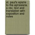 St. Paul's Epistle To The Ephesians. A Rev. Text And Translation With Exposition And Notes