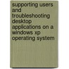 Supporting Users And Troubleshooting Desktop Applications On A Windows Xp Operating System by Will Schmied