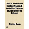 Tales Of An American Landlord (Volume 1); Containing Sketches Of Life South Of The Potomac by Unknown Author
