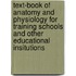 Text-Book Of Anatomy And Physiology For Training Schools And Other Educational Insitutions