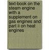 Text-Book On The Steam Engine With A Supplement On Gas Engines And Part Ii On Heat Engines door Thomas Minchin Goodeve