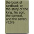 The Book Of Sindibad; Or, The Story Of The King, His Son, The Damsel, And The Seven Vazirs