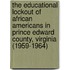 The Educational Lockout Of African Americans In Prince Edward County, Virginia (1959-1964)