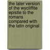 The Later Version of the Wycliffite Epistle to the Romans Compared with the Latin Original door Emma Curtiss Tucker