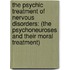The Psychic Treatment Of Nervous Disorders: (The Psychoneuroses And Their Moral Treatment)