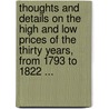 Thoughts And Details On The High And Low Prices Of The Thirty Years, From 1793 To 1822 ... door Onbekend