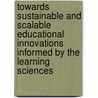 Towards Sustainable And Scalable Educational Innovations Informed By The Learning Sciences door Onbekend