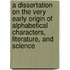 A Dissertation On The Very Early Origin Of Alphabetical Characters, Literature, And Science