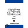 A Metrical Epitome Of The History Of England, Prior To The Reign Of George The First (1852) by Thomas Seymour Burt
