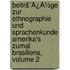 Beitrã¯Â¿Â½Ge Zur Ethnographie Und Sprachenkunde Amerika's Zumal Brasiliens, Volume 2
