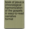 Book Of Jesus:A Chronological Harmonization Of The Gospels In Easy-To-Read Narrative Format door Dennis Firth McCorkle