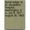 Burial Ledger Of St. Elizabeths Hospital, Washington, D. C., July 5, 1917 - August 30, 1983 door Paul E. Sluby Sr.