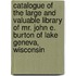 Catalogue Of The Large And Valuable Library Of Mr. John E. Burton Of Lake Geneva, Wisconsin