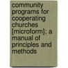 Community Programs For Cooperating Churches [Microform]; A Manual Of Principles And Methods door Guild Roy Bergen