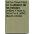 Como Convertirse en Ciudadano de los Estados Unidos = How to Become a United States Citizen