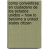 Como Convertirse en Ciudadano de los Estados Unidos = How to Become a United States Citizen by Stacey Kammerman