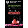 Cucumbers Have Thorns And Snakes Love Strawberries (A Story Of Courage, Faith And Survival) door Janice E. Sullivan
