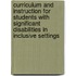 Curriculum and Instruction for Students with Significant Disabilities in Inclusive Settings