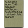 Demokratie leben. 7.-10. Schuljahr. Schülerbuch. Neubearbeitung. Rheinland-Pfalz, Saarland door Onbekend