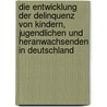 Die Entwicklung der Delinquenz von Kindern, Jugendlichen und Heranwachsenden in Deutschland door Felix Schulz