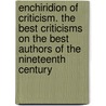 Enchiridion Of Criticism. The Best Criticisms On The Best Authors Of The Nineteenth Century by William Shepard