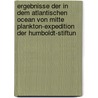 Ergebnisse Der In Dem Atlantischen Ocean Von Mitte Plankton-Expedition Der Humboldt-Stiftun door Onbekend