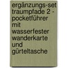 Ergänzungs-Set Traumpfade 2 - Pocketführer mit wasserfester Wanderkarte und Gürteltasche door Wolfgang Todt