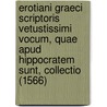 Erotiani Graeci Scriptoris Vetustissimi Vocum, Quae Apud Hippocratem Sunt, Collectio (1566) by Hippocrates