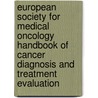 European Society for Medical Oncology Handbook of Cancer Diagnosis and Treatment Evaluation door Schrijvers Schrijvers