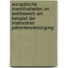Europäische Marktfreiheiten im Wettbewerb am Beispiel der stationären Patientenversorgung door Katrin B. Möller
