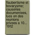 Flaubertisme Et Bovarysme; Causeries Documentees, Lues En Des Reunions Privees A 10... 1912