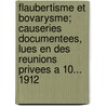 Flaubertisme Et Bovarysme; Causeries Documentees, Lues En Des Reunions Privees A 10... 1912 door Felix Clerembray
