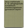 Fokus Mathematik 5.-10. Jahrgangsstufe. Schülerbuch. Orientierungswissen. Gymnasium Bayern door Onbekend
