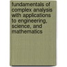 Fundamentals Of Complex Analysis With Applications To Engineering, Science, And Mathematics door Edward B. Saff