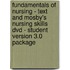 Fundamentals Of Nursing - Text And Mosby's Nursing Skills Dvd - Student Version 3.0 Package