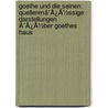 Goethe Und Die Seinen: Quellenmã¯Â¿Â½Ssige Darstellungen Ã¯Â¿Â½Ber Goethes Haus by Ludwig Geiger