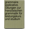 Grammaire explicative. Übungen zur französischen Grammatik für Leistungskurs und Studium door Jean-Paul Confais