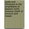 Guide And Reference To The Amphibians Of Western North America (North Of Mexico) And Hawaii by Richard D. Bartlett